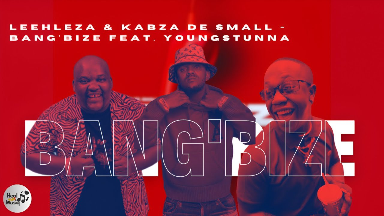 Bangbize - Leehleza & Kabza De Small feat Young Stunna@071records.com