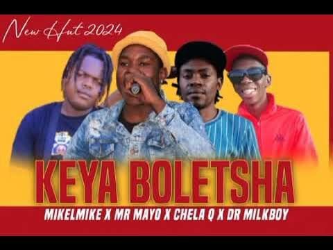 KEYA BOLETSHA - MIKELMIKE FT CHELA Q & MR MAYO DR MILK BOY@071RECORDS.COM