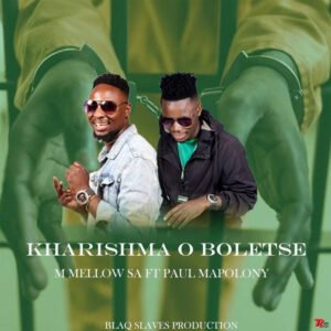 KHARISHMA O BOLETSE - M MELLOW SA FT PAUL MAPOLO@071RECORDS.COM