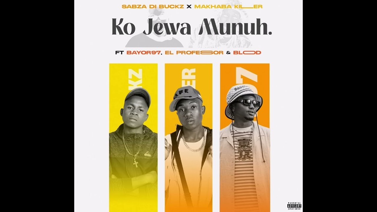 KO JEWA MUNUH - sabza Di Buckz & Makhaba killer ft Bayor97 El Professor x Blood@071records.com