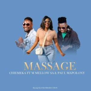 MASSAGE - CHIEMEKA FT M MELLOW SA PAUL MAPOLONY@071RECORDS.COM