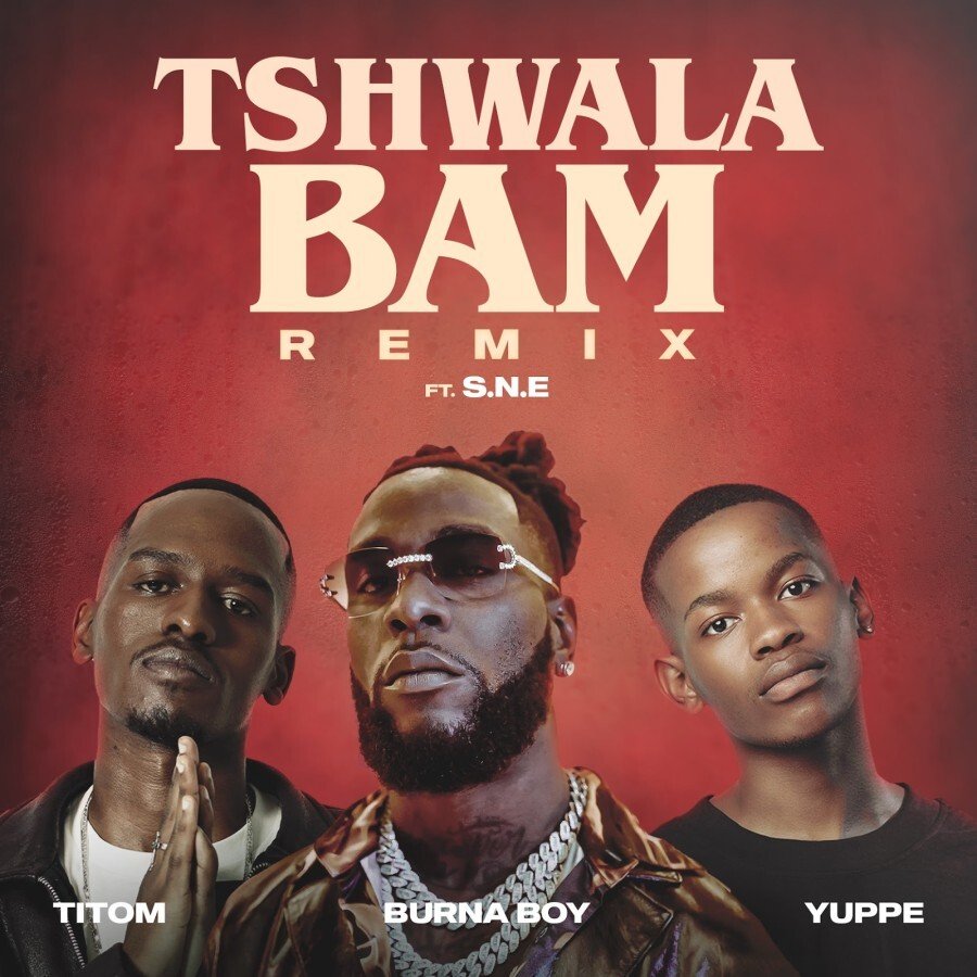 Tshwala Bam Remix - TitoM, Yuppe & Burna Boy Ft S.N.E@071records.com