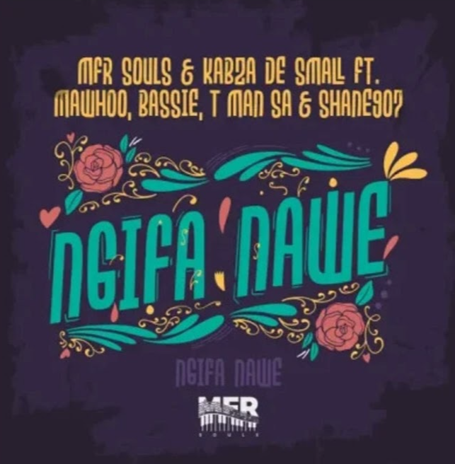 Ngifa Nawe Mfr Souls Kabza De Small Feat MaWhoo Bassie Tman SA Ngifa Nawe Mfr Souls Kabza De Small Feat MaWhoo Bassie Tman SA