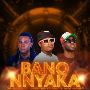 Bano Nnyaka - Dr Razolo Ft Master Kenny & Macharly@071records.com