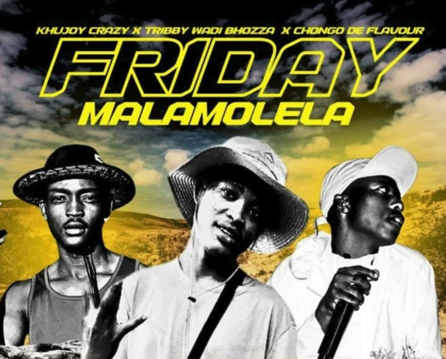 Friday Malamolela - Khujoy Crazy & Tribby Wadi Bhozza Ft Chongo De Flavour@071records.com