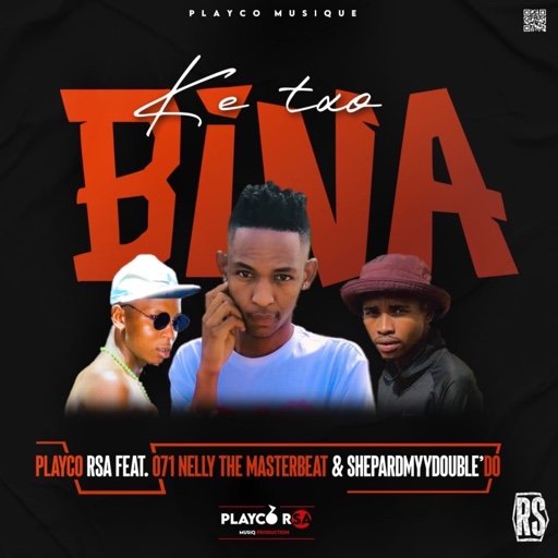 Ketxo bina - Playco Rsa Ft 071 Nelly The Master Beat & sherpardmydouble'do@071records.com