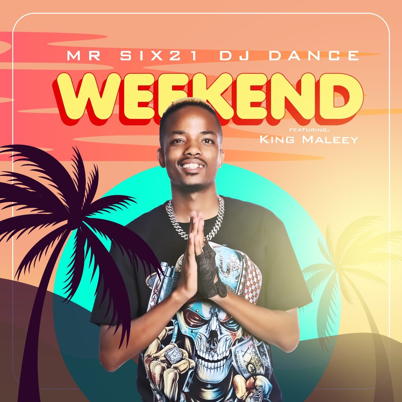 Weekend - Mr Six21 DJ Dance Feat King Maleey@071records.com