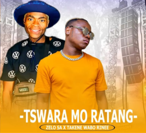 Tswara Mo Ratang - Zelo SA & Taken Wabo Rinee@071records.com