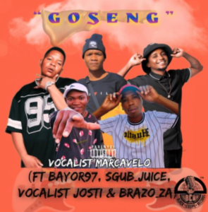 Goseng - Vocalist Marcavelo ft Bayor97, Sgub Juice, Vocalist Jozi & Brazo ZA@071records.com