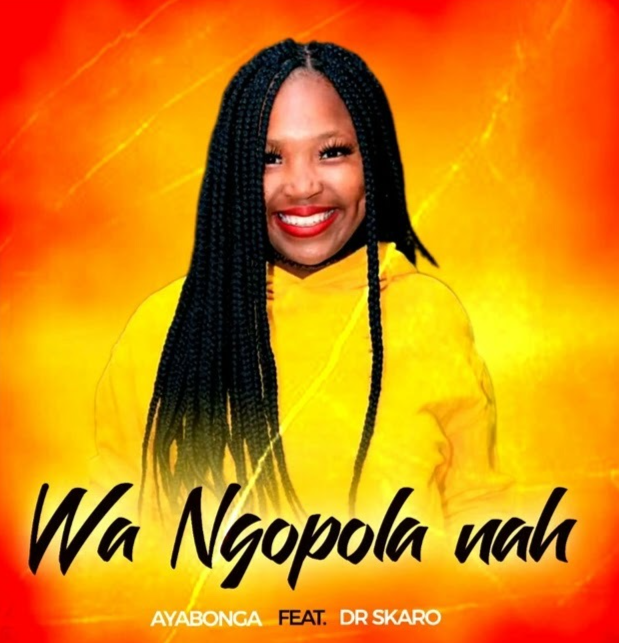 Wa Ngopola Nah – Ayabonga Feat Dr Skaro@071records.com