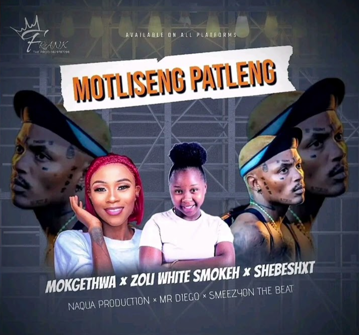 Motliseng - Patleng Shebeshxt Mokgethwa Zoli White Smoke Naqua Pro Mr Diego SmeezyOn The Beat@071records.com