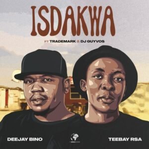 Isdakwa - Deejay Bino,Teebay RSA ft Trademark,DJ Guyvos@071records.com