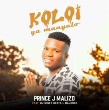 Koloi ya Manyalo - Prince J Malizo ft DJ Miner Beats & Malence@071records.com