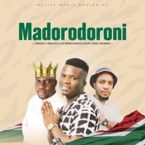 Madorodoroni - Prince J Malizo & DJ Miner Beat Ft King Tsonga@071records.com