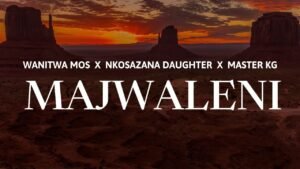 Majwaleni - Wanitwa Mos & Nkosazana Daughter Ft Master KG@071records.com