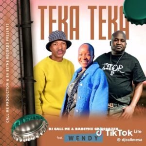 Teka Teka - Dj Call Me & Ba Bethe Gashoazen Ft Wendy@071records.com