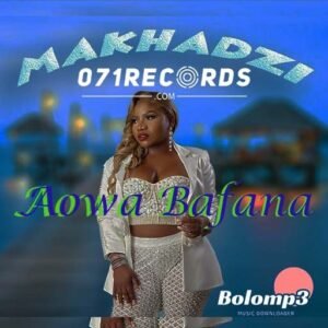 Bafana - Makhadzi Entertainment Feat Ba Bethe Gashoazen@071records.com