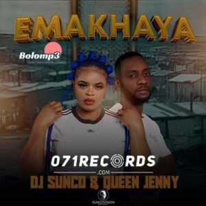 Emakhaya - Dj Sunco SA and Queen Jenny@071records.com