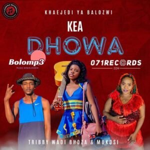 KEA DHOWA - KHAEJEDI YA BALOZWI FEAT TRIBBY WADI BHOZZA & MUKOSI@071RECORDS.COM