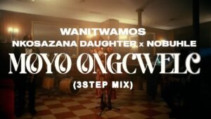 Moyo Ongcwele 3step Mix - Wanitwa Mos & Nkosazana Daughter Ft Nobuhle@071records.com