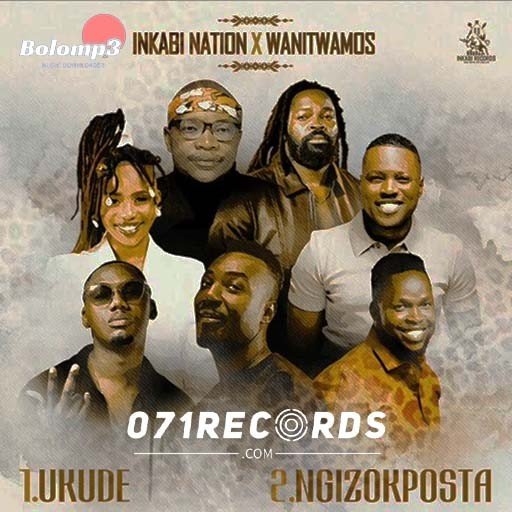 NgizokPosta - Inkabi Nation & Wanitwa Mos@071records.com