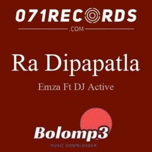 Ra Dipapatla - Emza Ft DJ Active@071records.com