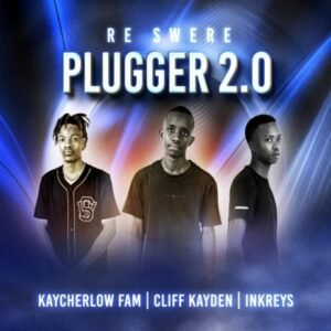 Re Tswere Plugger 20 - Kaycherlow Fam & Cliff Kayden Ft Inkreys@071records.com