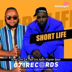 Short Life - King Lino SA Feat 071 Nelly The Master Beat@071records.com