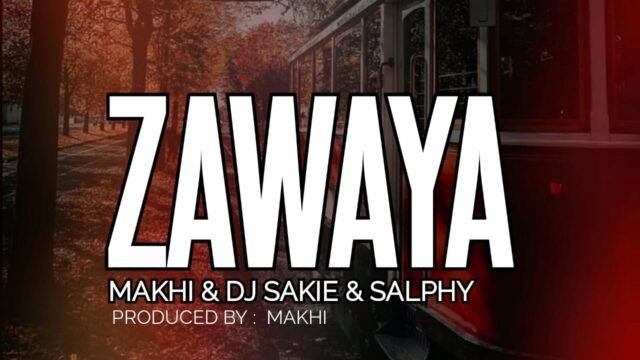 Zawaya - Makhi & Dj Sakie Ft Salphy@071records.com