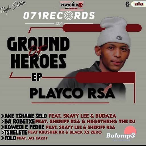 Ake tshabe selo - Playco Rsa feat Skayy Lee & Budaza Musiq@071records.com