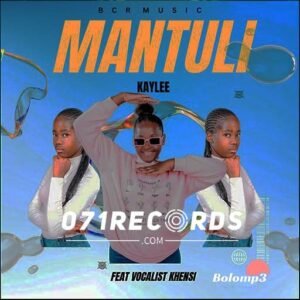 Mantuli - Kaylee Feat Vocalist Khensi@071records.com