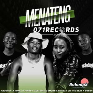 Menateng - WozaBTwins feat Krusher KR ,Zoli white Smoke ,Smeazy on the beat & Bobby@071records.com