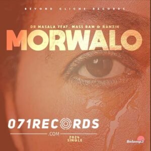 Morwalo - Dr Masala Ft Mass Ram & Ramzin@071records.com