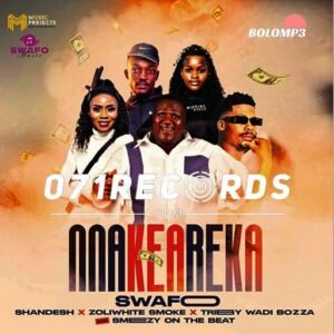 Nna Kea Reka - Swafo feat Shandesh,Zoli White Smoke,Tribby WaDi Bhozza & Smeezy On The Beat@071records.com