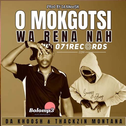 O Mokgotse Wa Rena Nah - Da Khoosh and Thakzin Monthana@071records.com