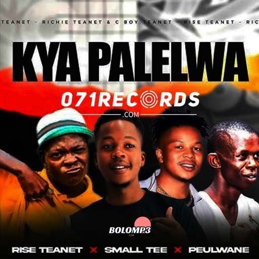 Kya Palelwa - Rise Teanet Ft Small Tee & Peulwane@071records.com