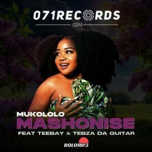 Mashonise - Mukololo ft Teebay RSA & Tebza Da guitar@071records.com