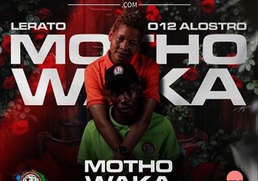 Motho Waka - Lerato & 012 Alostro Ft The Muze & KeNomoro@071records.com