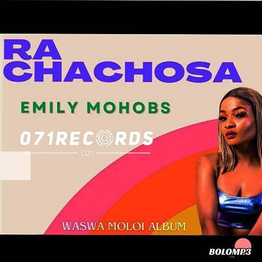 Ra Chachosa - Emily Mohobs Feat DJ Teepee SA@071records.com