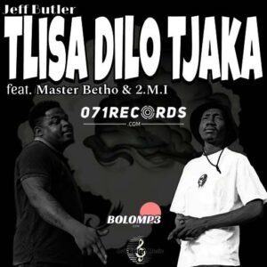 Tlisa Dilo Tjaka - Jeff Butler Feat Master Betho@071records.com