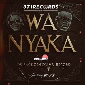 Wa Nyaka - Dr Rackzen feat Sgiva Records@071records.com