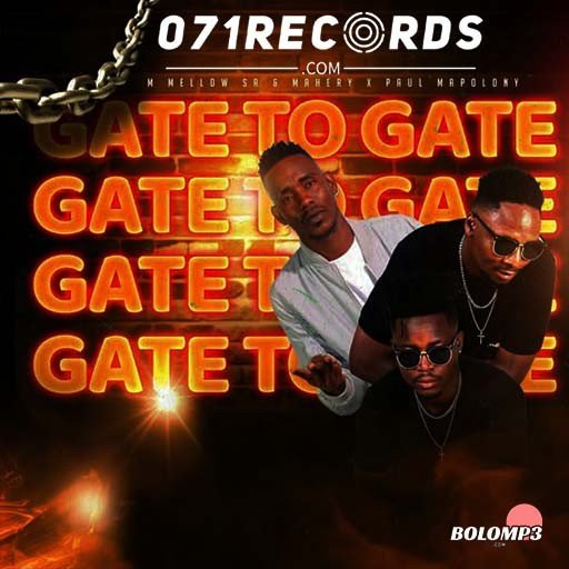 Gate to gate - M mellow sa Ft Mahery Mahery & Paul Mapolony@071records.com