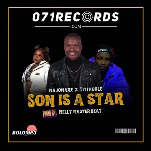 Son is a Star - Majomane x TiTi Kgole Ft 071 Nelly Master Beat@071records.com