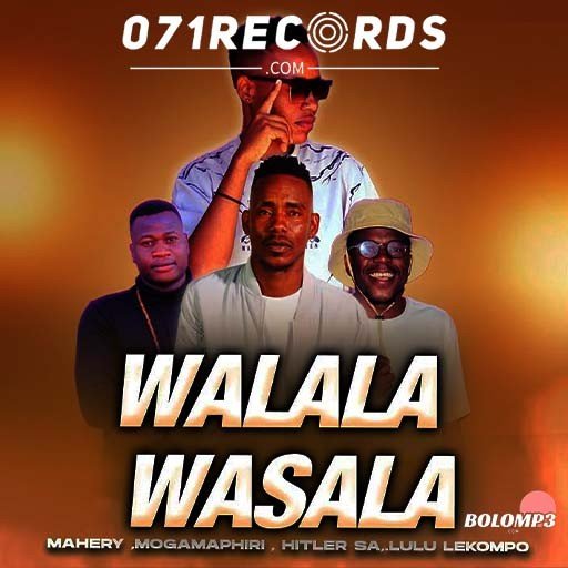 WALALA WASALA - Lulu lekompo feat Mahery,Mogamaphiri & Hitler SA@071records.com