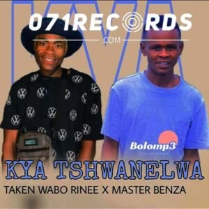 Kya Tshwanelwa - Taken Wabo Rinee & Master Benza@071records.com