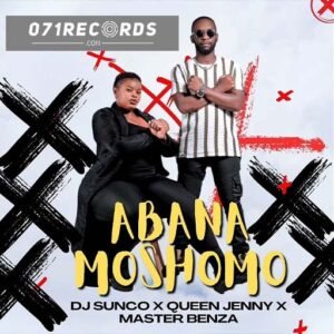 Abana Motho - Dj Sunco & Queen Jenny Ft Master Benza@071records.com