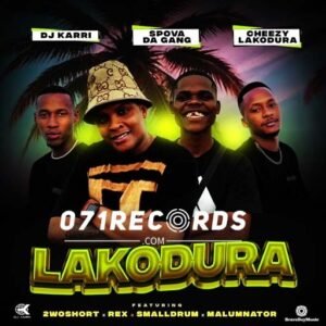 Lakodura - Dj Karri & Spova Da Gang Ft Cheezy Lakodura ft 2woshort,Rex Smalldrum & Malumnator@071records.com