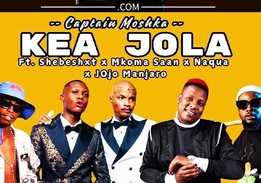 Kea Jola - Captain Moshka feat Mkoma Saan,Shebeshxt,Naqua & JOjo Manjaro@071records.com