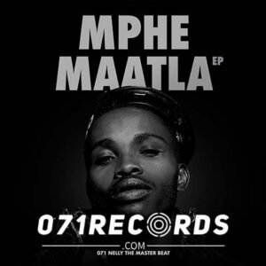 Mphe Maatla EP - 071 Nelly the master beat@071records.com
