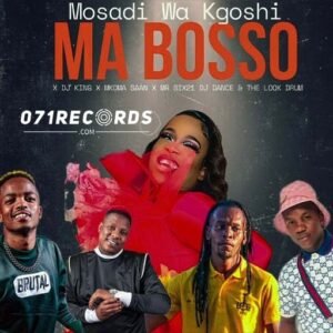 Mabosso - Mosadi wa Kgoshi,Dj King & Mkoma Saan Ft Mr Six21 Dj Dance & The Look Drum@071records.com